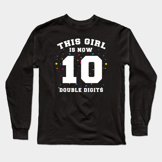 This Girl is Now Double Digits Long Sleeve T-Shirt by zerouss